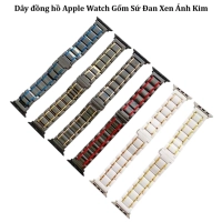 Dây đồng hồ Apple Watch gốm sứ đan xen điểm nhấn ánh kim