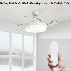 Hướng dẫn cách kết nối điều khiển từ xa với quạt đèn trần Xiaomi Yeelight C900