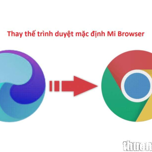 Làm thế nào để thay đổi trình duyệt mặc định trên Xiaomi MIUI?