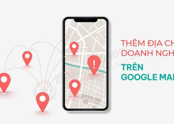 Cách Tạo Doanh Nghiệp Trên Google Maps Chi Tiết Từ A Đến Z