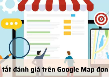 Hướng Dẫn 3 Bước Tắt Đánh Giá Review Trên Google Maps Đơn Giản