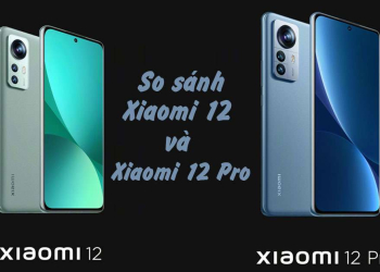 So sánh Mi 12 và Mi 12 Pro: Nên mua thiết bị nào?