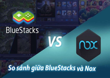 So Sánh BlueStacks & Nox: Nên Dùng Phần Mềm Giả Lập Nào Tốt Nhất?