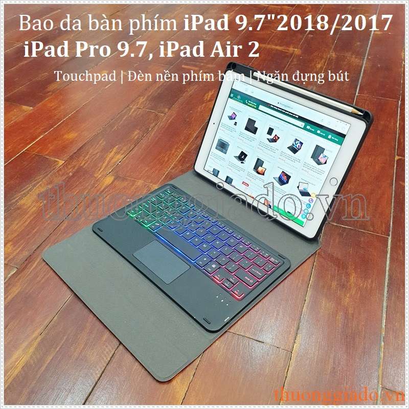 Bao da bàn phím iPad 9.7 2018, ipad 9.7 2017, ipad pro 9.7, iPad Air 2 có touchpad