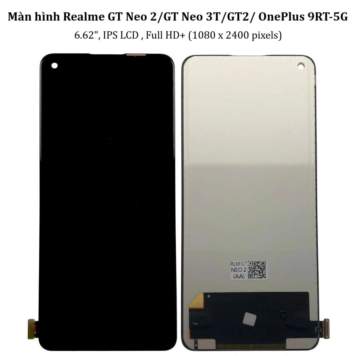 Màn hình Realme GT Neo 2 / GT Neo 3T / GT2 / OnePlus 9RT 5G, 6.62 inches, IPS LCD, Full HD  (1080 x 2400 pixels)