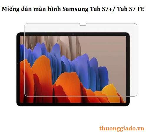 Miếng dán màn hình Samsung Galaxy Tab S7 , Tab S7 FE