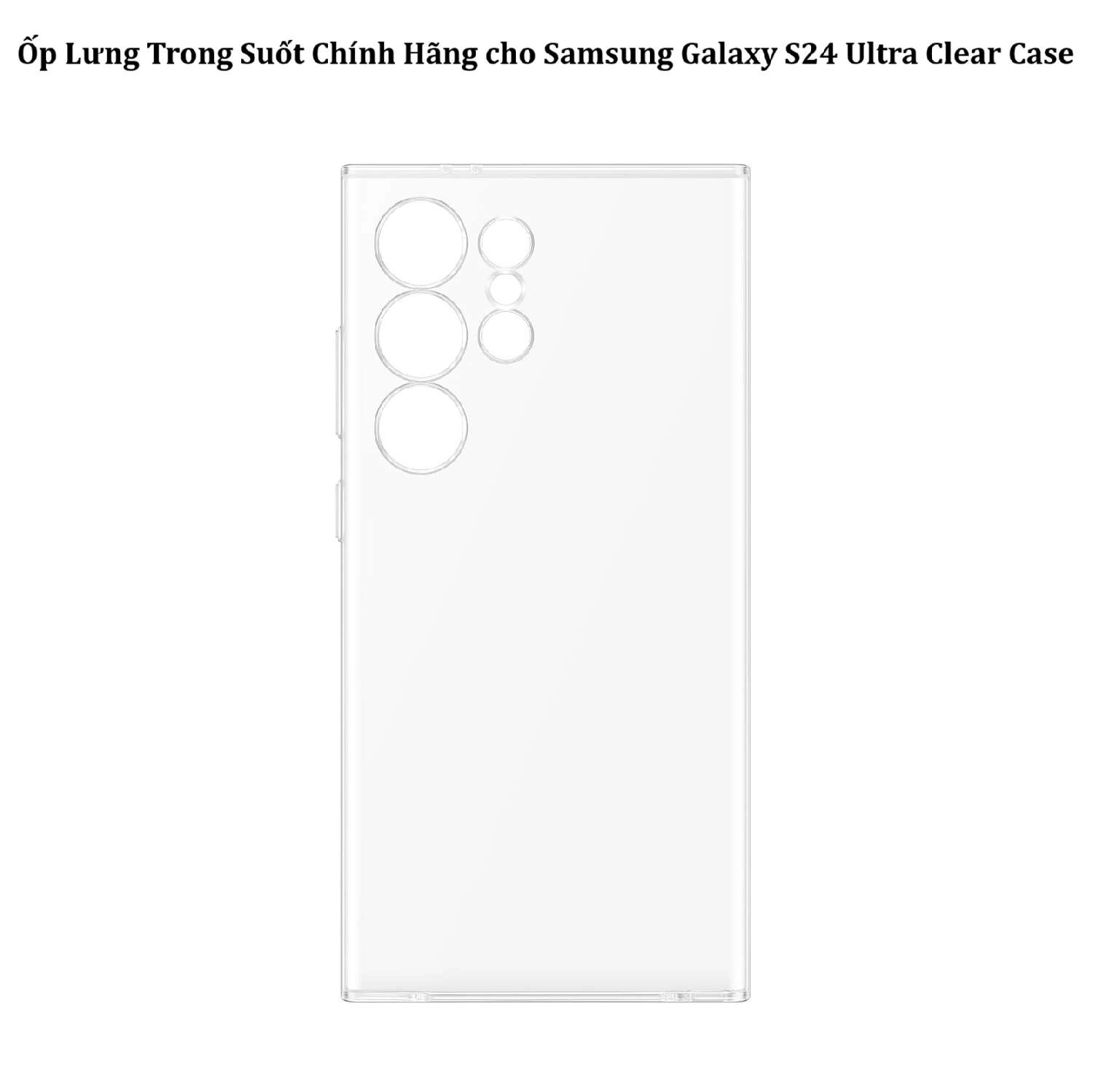 Ốp lưng trong suốt Samsung Galaxy S24 Ultra Clear Case Chính Hãng