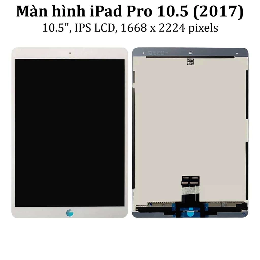 Thay màn hình iPad Pro 10.5 (2017), 10.5 inchs, IPS LCD, 1668 x 2224 pixels