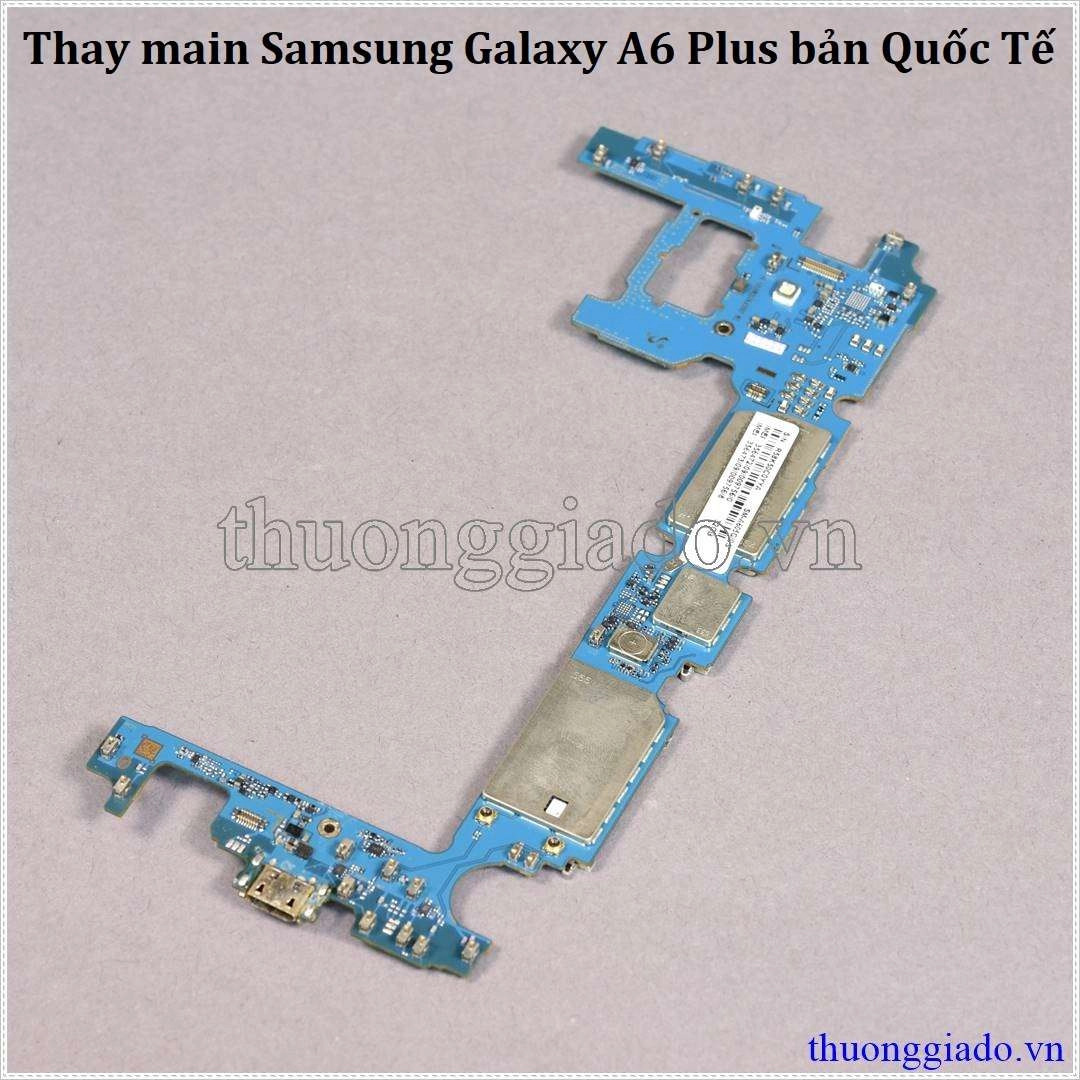 Thay main Samsung Galaxy A6 Plus, A6  bản quốc tế Thay main Samsung Galaxy A6 Plus, A6  bản quốc tế