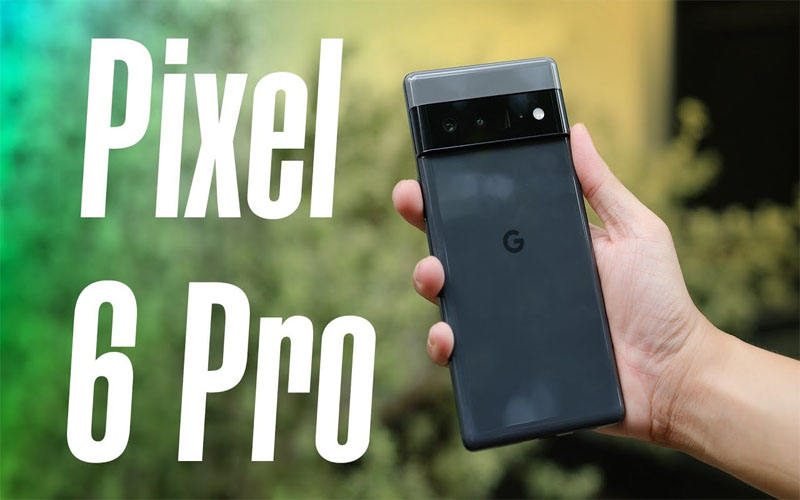 dien-thoai-google-pixel-6-pro-nhanh-het-pin-vi-sao-nguyen-nhan-va-cach-khac-phuc