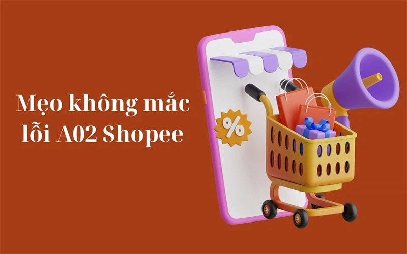 cach-xu-ly-loi-a02-shopee-djon-gian-nhanh-chong-nhat-h2