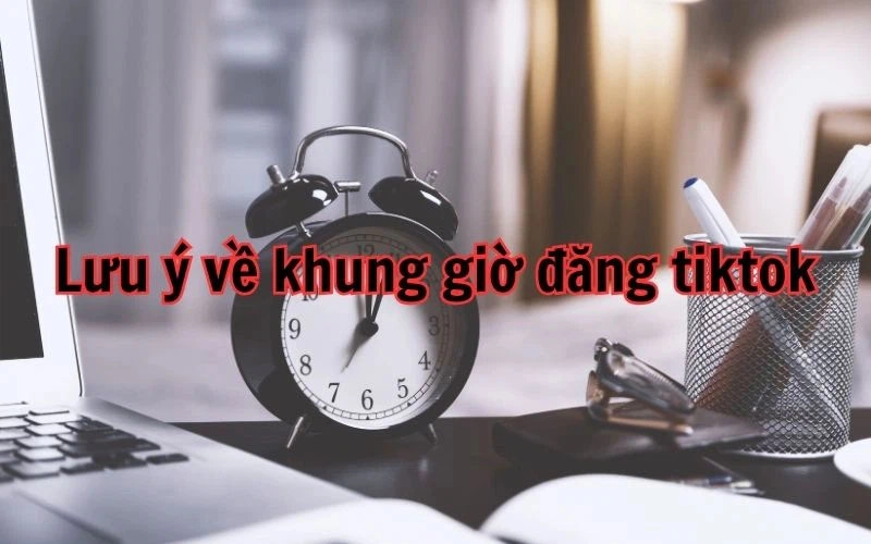 mot-vai-luu-y-ve-khung-gio-djang-tiktok-ban-can-biet