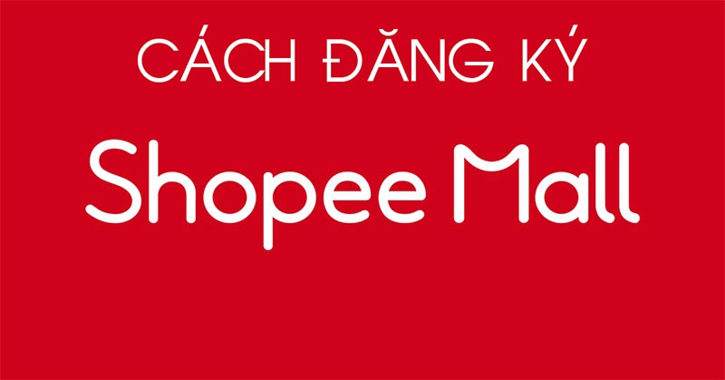 quy-trinh-djang-ky-shopee-mall