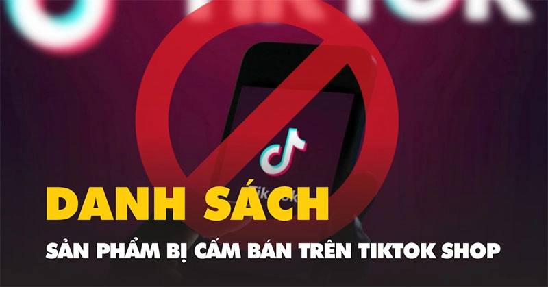 loat-san-pham-bi-cam-ban-tren-tiktok-shop-ban-nen-nam-djuoc