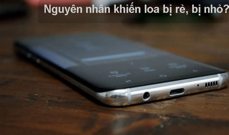 loa-dien-thoai-samsung-bi-re-nghe-nho-–-nguyen-nhan-do-dau