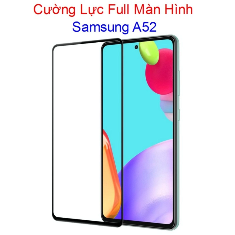 tai-sao-can-su-dung-kinh-cuong-luc-cho-samsung-galaxy-a52s